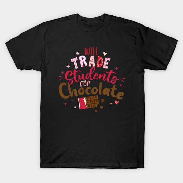 Funny Teacher Valentine Will Trade Students For Chocolate T-Shirt by jadolomadolo